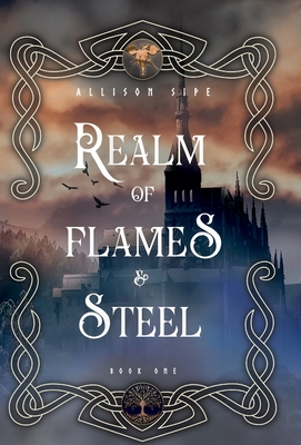 Realm of Flames & Steel - Allison Sipe