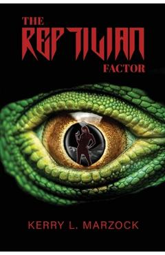 Coperta cărții 'The Reptilian Factor - Kerry Marzock'