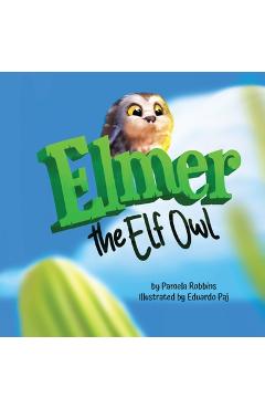 Poza produsului Elmer The Elf Owl - Pamela Robbins
