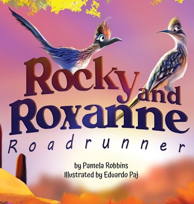 Rocky and Roxanne Roadrunner - Pamela Robbins