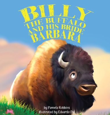 Billy the Buffalo and His Bride Barbara - Pamela Robbins