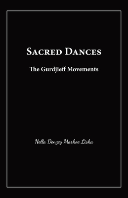 Sacred Dances: The Gurdjieff Movements - Nella D. Liska
