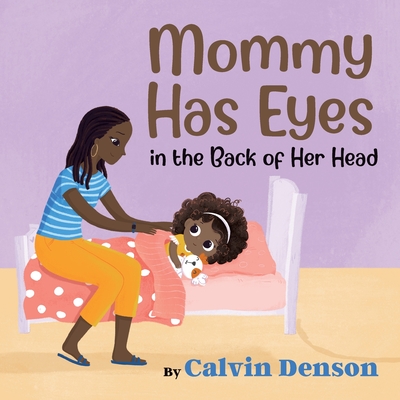 Mommy Has Eyes in the Back of Her Head - Calvin Denson