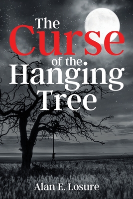 The Curse of the Hanging Tree - Alan E. Losure