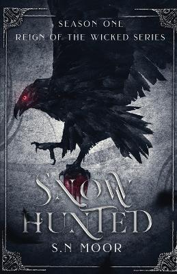 Snow Hunted (Reign of the Wicked series) - S. N. Moor