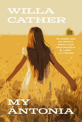 My Ántonia (Warbler Classics Annotated Edition) - Willa Cather