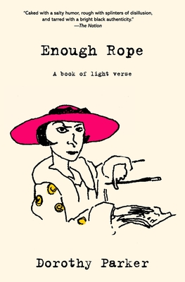 Enough Rope (Warbler Classics Annotated Edition) - Dorothy Parker