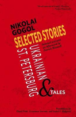 Selected Stories of Nikolai Gogol: Ukrainian and St. Petersburg Tales - Nikolai Gogol