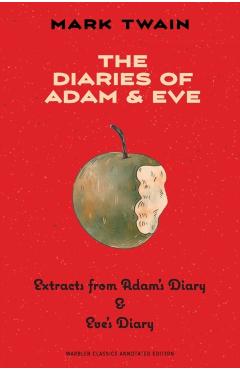 The Diaries of Adam & Eve (Warbler Classics Annotated Edition) - Mark Twain