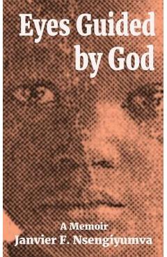 Coperta cărții 'Eyes Guided by God: A Memoir - Janvier Nsengiyumva'