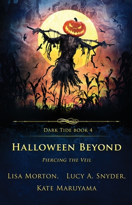 Halloween Beyond: Piercing the Veil - Lisa Morton