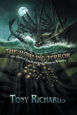 The Howling Terror and Other Lovecraftian Horror Stories - Joe Morey