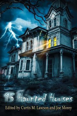 13 Haunted Houses - Curtis M. Lawson