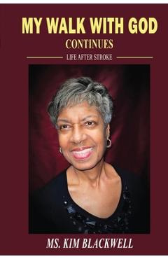 Coperta cărții 'My Walk with God Continues Life after Stroke - Kim Blackwell'