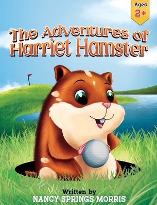 The Adventures of Harriet Hamster - Nancy S. Morris