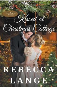 Coperta cărții 'Kissed at Christmas Cottage - Rebecca Lange'