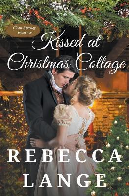 Coperta cărții 'Kissed at Christmas Cottage - Rebecca Lange'