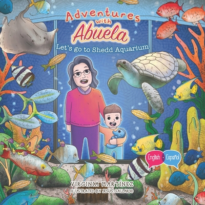 Adventures with Abuela: Let's go to Shedd Aquarium - Virginia Martinez