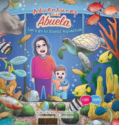 Adventures with Abuela: Let's go to Shedd Aquarium - Virginia Martinez