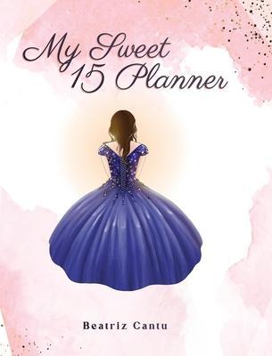 My Sweet 15 Planner - Beatriz Cantú