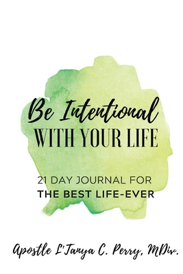 Be Intentional with Your Life - L'tanya C. Perry