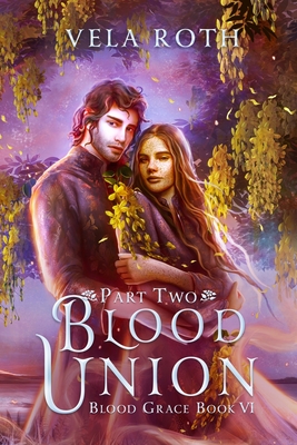 Blood Union Part Two: A Fantasy Romance - Vela Roth