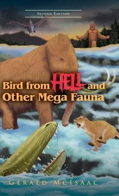 Bird From Hell And Other Mega Fauna: Second Edition - Gerald Mcisaac