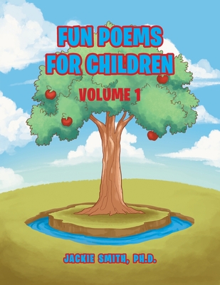 Fun Poems for Children: Volume I - Jackie Smith Ph. D.