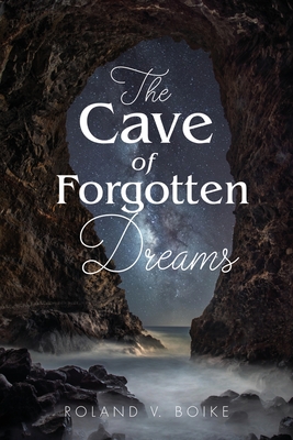 The Cave of Forgotten Dreams - Roland Boike