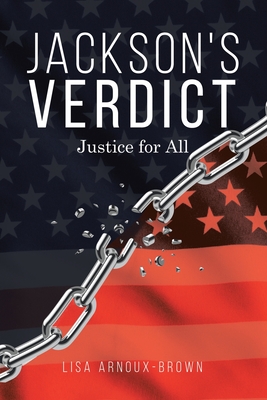 Jackson's Verdict: Justice for All - Lisa Arnoux-brown