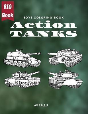 Action Tanks Coloring Book: Big Collection of Army Combat Tanks - Artallia Publishing