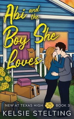 Abi and the Boy She Loves - Kelsie Stelting