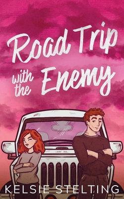Road Trip with the Enemy - Kelsie Stelting