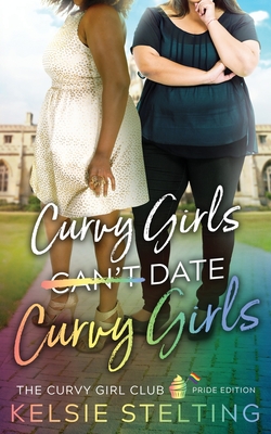 Curvy Girls Can't Date Curvy Girls - Kelsie Stelting