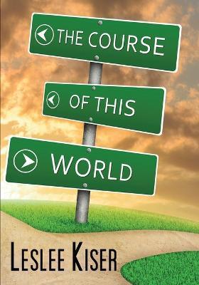 The Course of This World - Leslee Kiser