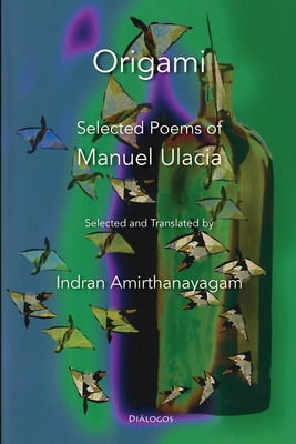 Coperta cărții 'Origami: Selected Poems of Manuel Ulacia - Manuel Ulacia'