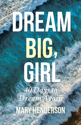 Dream Big, Girl - Mary Henderson