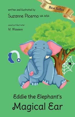 Eddie the Elephant's Magical Ear - Suzanne Picerno