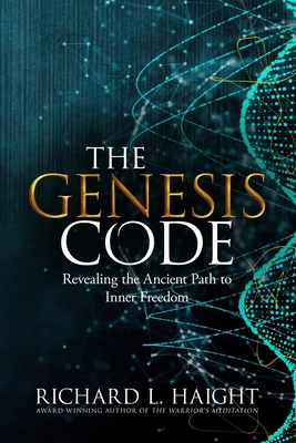 The Genesis Code: Revealing the Ancient Path to Inner Freedom - Richard L. Haight