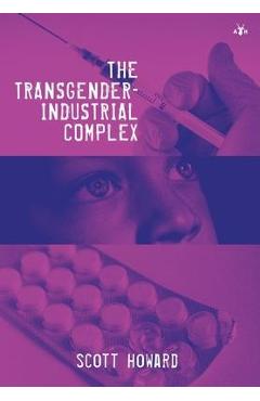 Coperta cărții 'The Transgender-Industrial Complex - Scott Howard'