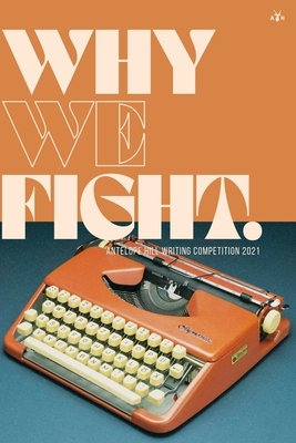 Why We Fight: Antelope Hill Writing Competition 2021 - Antelope Hill Publishing