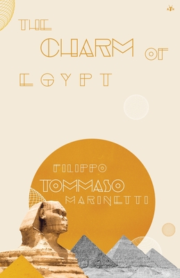 The Charm of Egypt - Filippo Marinetti
