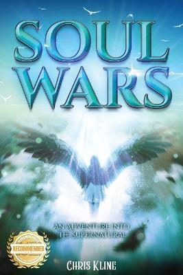 Soul Wars: An Adventure into the Supernatural - Chris Kline