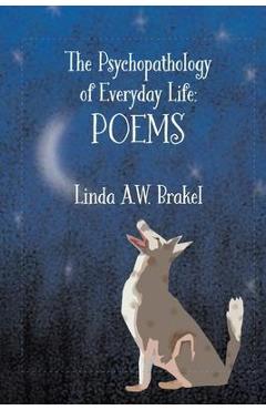 Coperta cărții 'The Psychopahology of Everyday Life: Poems - Linda A. W. Brakel'