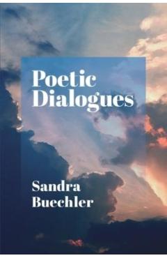 Poetic Dialogues - Sandra Buechler