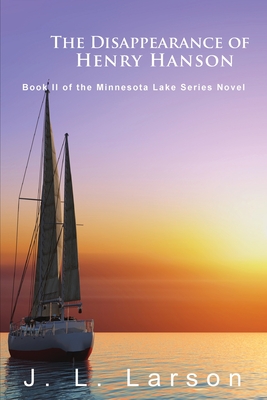 Coperta cărții 'The Disappearance of Henry Hanson: Book II of the Minnesota Lake Series Novels - J. L. Larson'