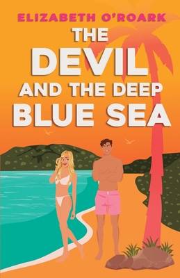 The Devil and the Deep Blue Sea - Elizabeth O'roark