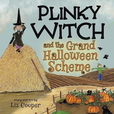 Plinky Witch and the Grand Halloween Scheme: A Funny Halloween Tale for Kids Ages 4-8 - Liz Cooper