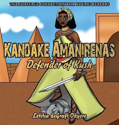 Kandake Amanirenas: Defender of Kush - Letitia Degraft Okyere