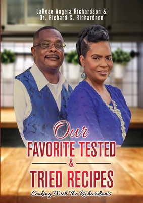 Coperta cărții 'Our Favorite Tested & Tried Recipes: Cooking With The Richardson's - Larose Richardson'
